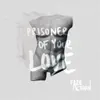 Prisoner of Your Love - EP album lyrics, reviews, download