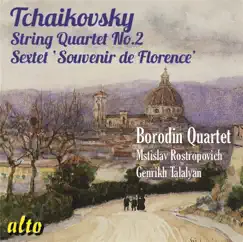 Tchaikovsky: String Quartet No. 2; Souvenir de Florence by Mstislav Rostropovich, Genrikh Talalyan & Borodin Quartet album reviews, ratings, credits