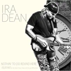 Nothin' to Do Round Here (feat. Montgomery Gentry, Ronnie Milsap, Colt Ford, Lee Roy Parnell & Jeffrey Steele) - Single by Ira Dean album reviews, ratings, credits