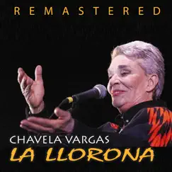 La llorona (Remastered) by Chavela Vargas album reviews, ratings, credits