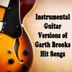 Instrumental Guitar Versions of Garth Brooks Hit Songs by The O'Neill Brothers Group album reviews, ratings, credits