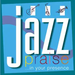 Jazz Praise: In Your Presence by Elevation Music album reviews, ratings, credits