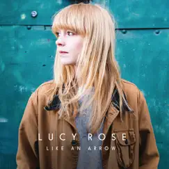 Like an Arrow - Single by Lucy Rose album reviews, ratings, credits