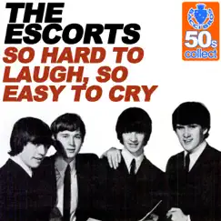 So Hard to Laugh, So Easy to Cry (Remastered) - Single by The Escorts album reviews, ratings, credits