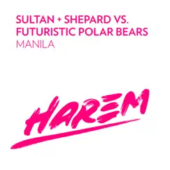 Manila (Sultan + Shepard vs. Futuristic Polar Bears) - Single by Sultan + Shepard & Futuristic Polar Bears album reviews, ratings, credits