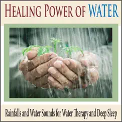 Healing Power of Water: Rainfalls and Water Sounds for Water Therapy and Deep Sleep by Steven Current album reviews, ratings, credits