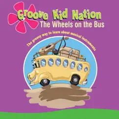 The Wheels On the Bus by Groove Kid Nation album reviews, ratings, credits