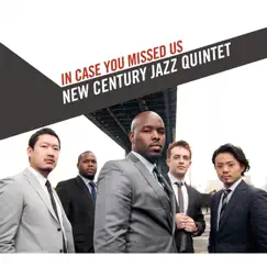 In Case You Missed Us by New Century Jazz Quintet album reviews, ratings, credits