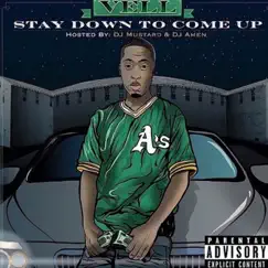 Stay Down to Come Up (Hosted By DJ Mustard & DJ Amen) by Vell album reviews, ratings, credits