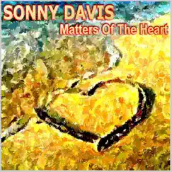 Matters of the Heart by Sonny Davis album reviews, ratings, credits