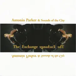 The Exchange by Antonio Parker & Sounds of the City album reviews, ratings, credits