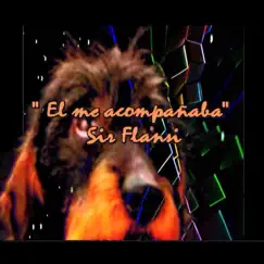 El me acompañaba - Single by Sir Flansi album reviews, ratings, credits