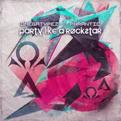 Party Like a Rockstar - Single by Omegatypez & Phrantic album reviews, ratings, credits