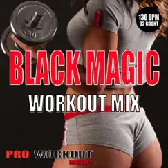 Black Magic (Workout Mix) - Single by Pro Workout Music album reviews, ratings, credits