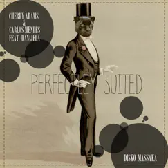 Perfectly Suited (feat. Danijela) - Single by Cherry Adams & Carlos Mendes album reviews, ratings, credits