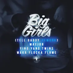 Big Girls (Feat. Ying Yang Twins & Waka Flocka Flame) [Tell Daddy Rework] Song Lyrics