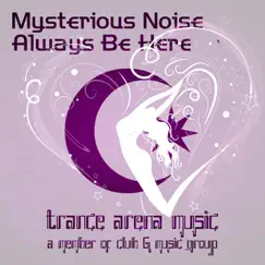 Always Be Here - Single by Mysterious Noise album reviews, ratings, credits