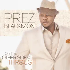 On the Other Side of Through - Single by Prez Blackmon album reviews, ratings, credits