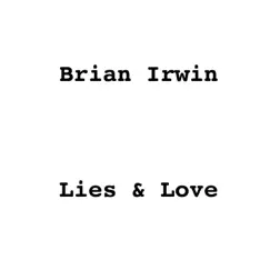 Lies & Love - EP by Brian Irwin album reviews, ratings, credits