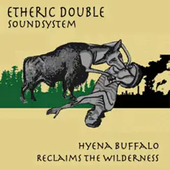 Hyena Buffalo Reclaims the Wilderness - EP by Etheric Double Soundsystem album reviews, ratings, credits