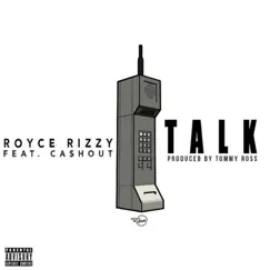 Talk (feat. Ca$H Out) - Single by Royce Rizzy album reviews, ratings, credits