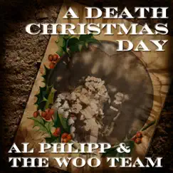 A Death Christmas Day - Single by Al Phlipp & The Woo Team album reviews, ratings, credits