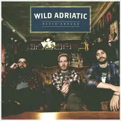 Never Enough - EP by Wild Adriatic album reviews, ratings, credits