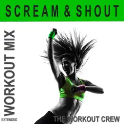 Scream & Shout (Extended Workout Mix) Song Lyrics
