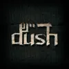 Dush album lyrics, reviews, download