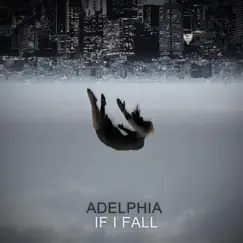 If I Fall - Single by Adelphia album reviews, ratings, credits
