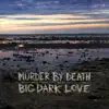 Big Dark Love album lyrics, reviews, download