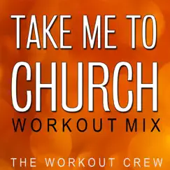 Take Me to Church (Workout Mix) Song Lyrics