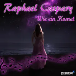 Wie ein Komet (Radio Mix) - Single by Raphael Caspary album reviews, ratings, credits