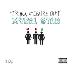 Tryna Figure Out - Single by Mykal Star album reviews, ratings, credits