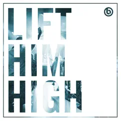 Lift Him High Song Lyrics
