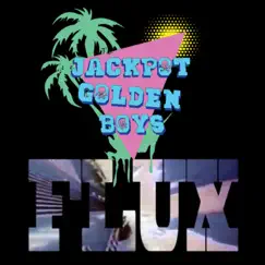 Flux - Single by The Jackpot Golden Boys album reviews, ratings, credits