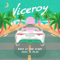 Back at the Start (feat. K. Flay) - Single by Viceroy album reviews, ratings, credits