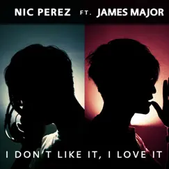 I Don't Like It, I Love It - Single by Nic Perez album reviews, ratings, credits