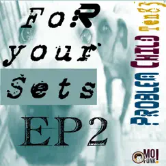 For Your Sets, Vol. 2 by Problem Child Ten83 album reviews, ratings, credits