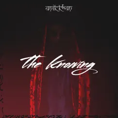The Knowing - Single by Anik Khan album reviews, ratings, credits
