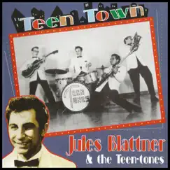 Teen Town by Jules Blattner & The Teen-Tones album reviews, ratings, credits