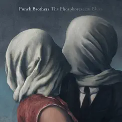 The Phosphorescent Blues by Punch Brothers album reviews, ratings, credits