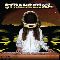 Stranger by Juno What?! album reviews, ratings, credits