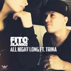 All Night Long (feat. Trina) - Single by Fito Blanko album reviews, ratings, credits