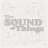 The Sound of Things album lyrics, reviews, download