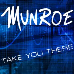 Take You There - Single by Munroe album reviews, ratings, credits