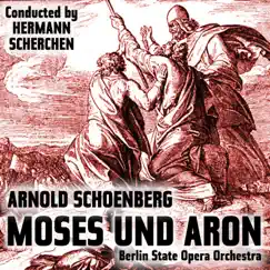 Arnold Schoenberg: Moses und Aron by Staatskapelle Berlin, Hermann Scherchen, Alice Oelke, Fritz Hoppe & Helmut Melchert album reviews, ratings, credits