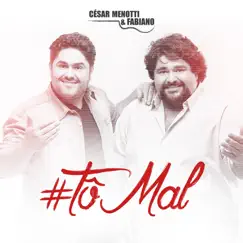 Tô Mal - Single by César Menotti & Fabiano album reviews, ratings, credits