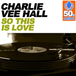 So This Is Love (Remastered) - Single by Charlie Vee Hall album reviews, ratings, credits