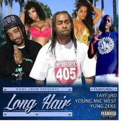 Long Hair (feat. Tayf3rd & Yung Zeke) - Single by Young Mic West album reviews, ratings, credits